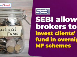 SEBI allows brokers to invest clients’ fund in overnight MF schemes