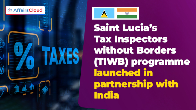 Saint Lucia’s Tax Inspectors without Borders (TIWB) programme launched
