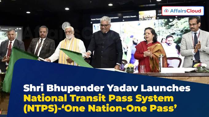Shri Bhupender Yadav Launches National Transit Pass System (NTPS)-‘One Nation-One Pass’