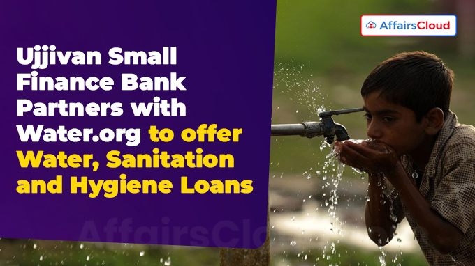 Ujjivan Small Finance Bank Partners with Water.org to offer Water, Sanitation and Hygiene Loans