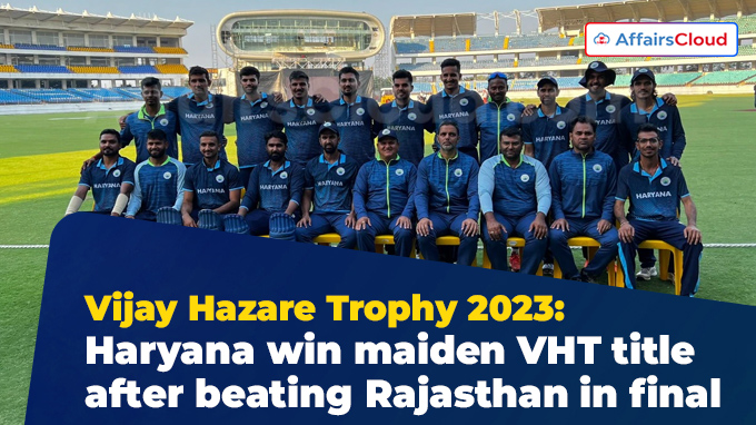 Vijay Hazare Trophy 2023 Haryana win maiden VHT title after beating Rajasthan in final