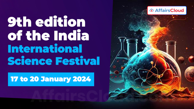 9th edition of the India International Science Festival - 17 to 20 January 2024