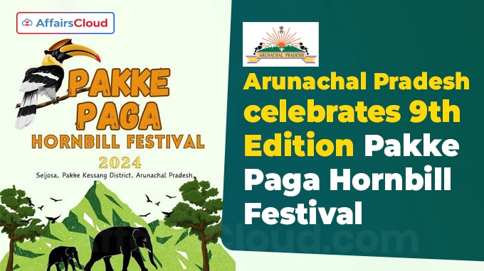 Arunachal Pradesh celebrates 9th Edition Pakke Paga Hornbill Festival