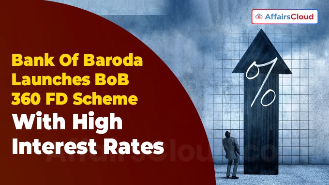 Bank Of Baroda Launches BoB 360 FD Scheme With High Interest Rates