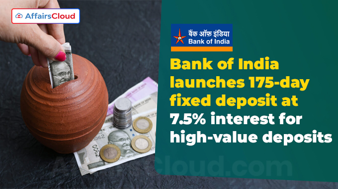 Bank of India launches 175-day fixed deposit at 7.5% interest for high-value deposits