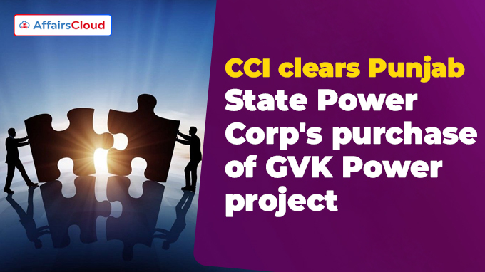 CCI clears Punjab State Power Corp's purchase of GVK Power project