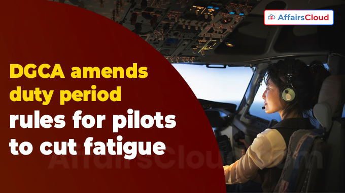 DGCA amends duty period rules for pilots to cut fatigue