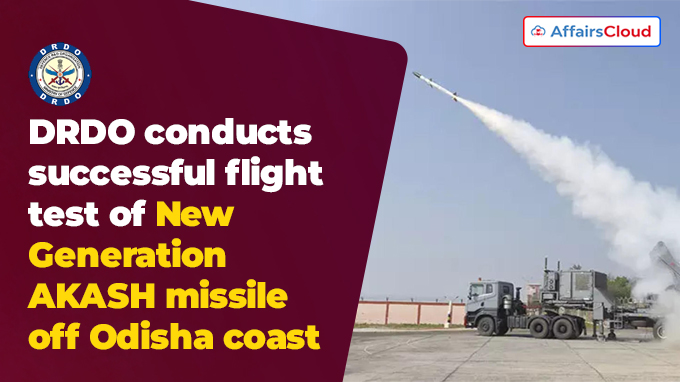 DRDO conducts successful flight-test of New Generation AKASH missile