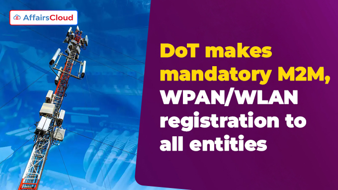 DoT makes mandatory M2M, WPAN-WLAN registration to all entities
