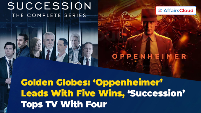 Golden Globes ‘Oppenheimer’ Leads With Five Wins, ‘Succession’ Tops TV With Four