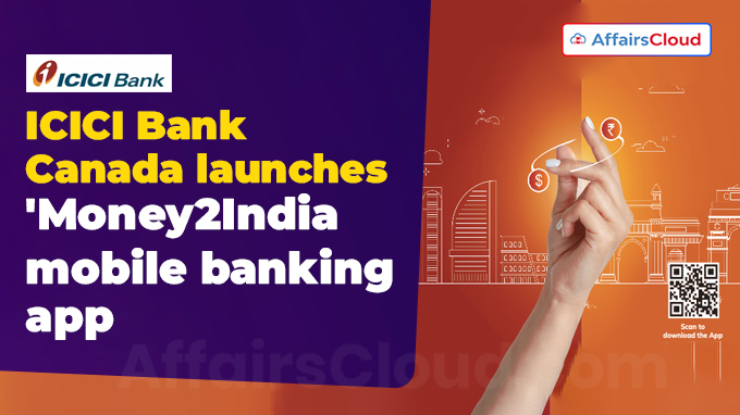 ICICI Bank Canada launches 'Money2India (Canada)' mobile banking app