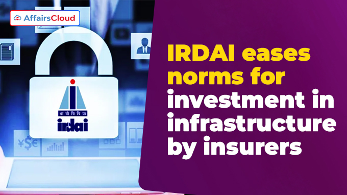 IRDAI eases norms for investment in infrastructure by insurers
