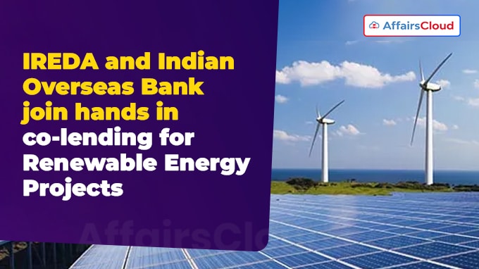 IREDA and Indian Overseas Bank join hands in co-lending for Renewable Energy Projects