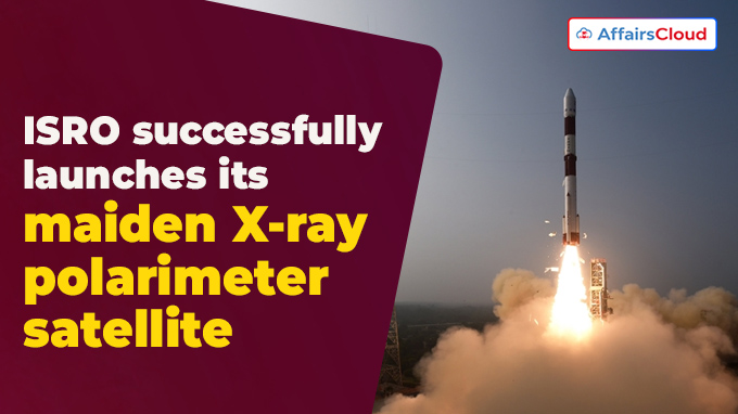 ISRO successfully launches its maiden X-ray polarimeter satellite