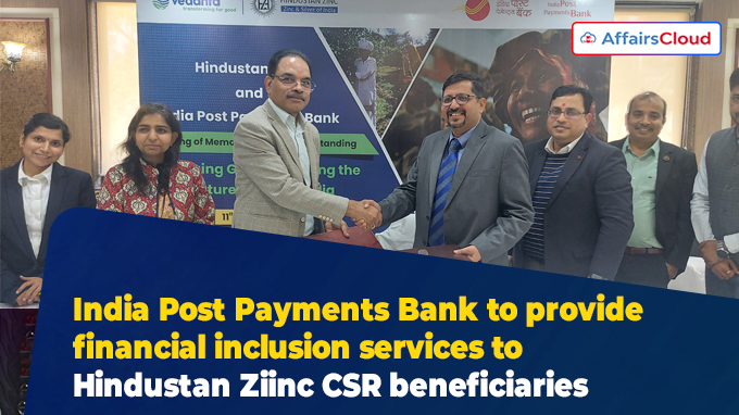 India Post Payments Bank enter into MoU with Hindustan Zinc to offer financial inclusion