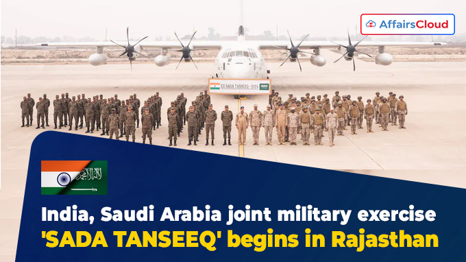 India, Saudi Arabia joint military exercise 'SADA TANSEEQ' begins in Rajasthan