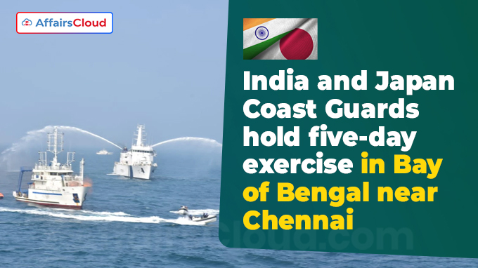India and Japan Coast Guards hold five-day exercise in Bay of Bengal near Chennai