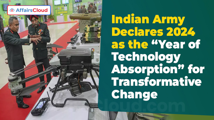 Indian Army Declares 2024 as the “Year of Technology Absorption” for Transformative Change