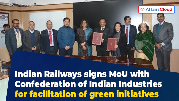Indian Railways signs MoU with Confederation of Indian Industries (CII) for facilitation of green initiatives