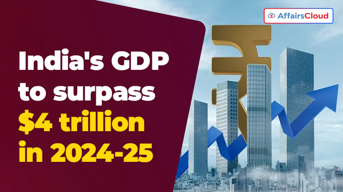 India's GDP to surpass $4 trillion in 2024-25
