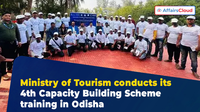 Ministry of Tourism conducts its 4th Capacity Building Scheme training in Odisha