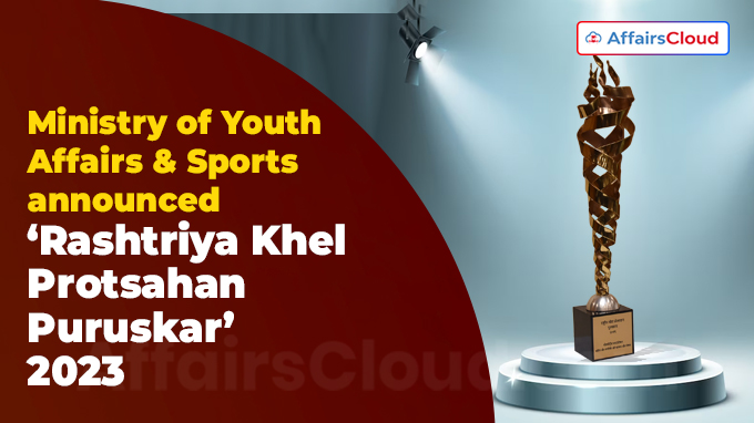 Ministry of Youth Affairs & Sports announced ‘Rashtriya Khel Protsahan Puruskar’ 2023