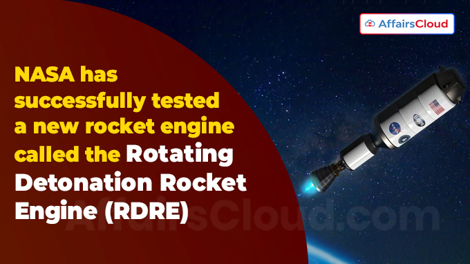 NASA has successfully tested a new rocket engine called the Rotating Detonation Rocket Engine (RDRE)
