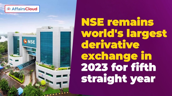 NSE remains world's largest derivative exchange in 2023 for fifth straight year
