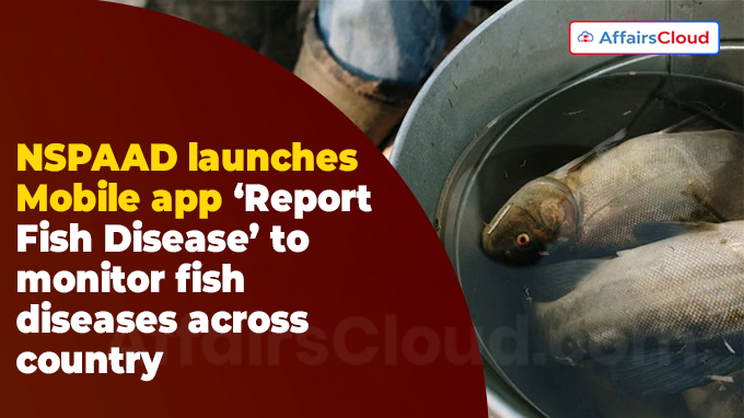 NSPAAD launches Mobile app ‘Report Fish Disease’ to monitor fish diseases across country