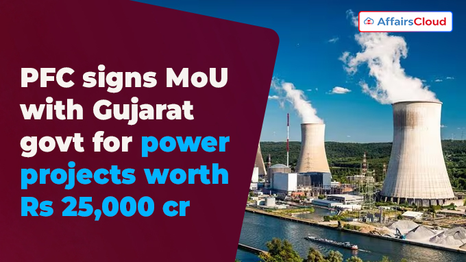PFC signs MoU with Gujarat govt for power projects worth Rs 25,000 crore