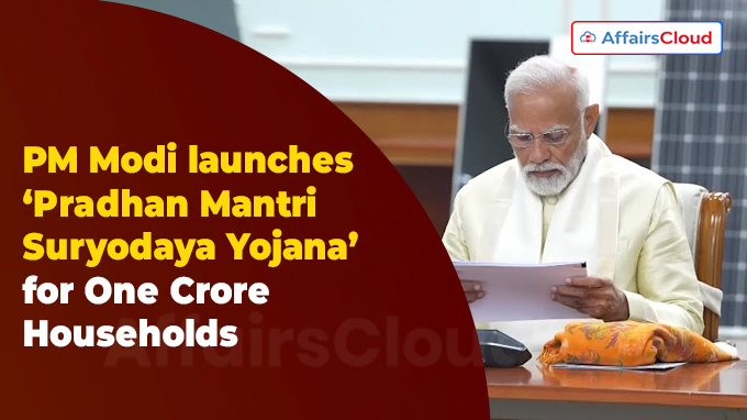 PM Modi launches ‘Pradhan Mantri Suryodaya Yojana’ for One Crore Households