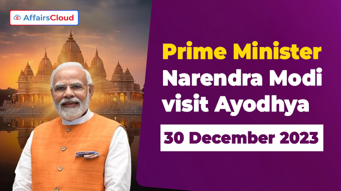 PM visit to Ayodhya on 30th December 2023