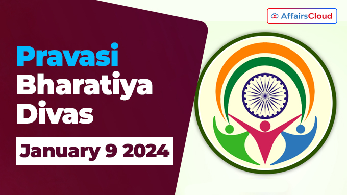 Pravasi Bharatiya Divas - January 9 2024