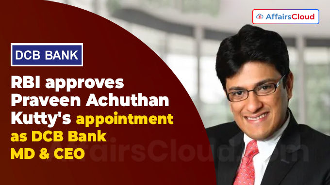 RBI approves Praveen Achuthan Kutty's appointment as DCB Bank MD & CEO