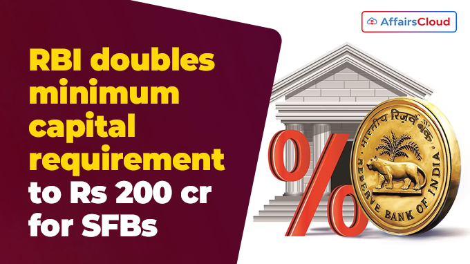 RBI doubles minimum capital requirement to Rs 200 cr for SFBs