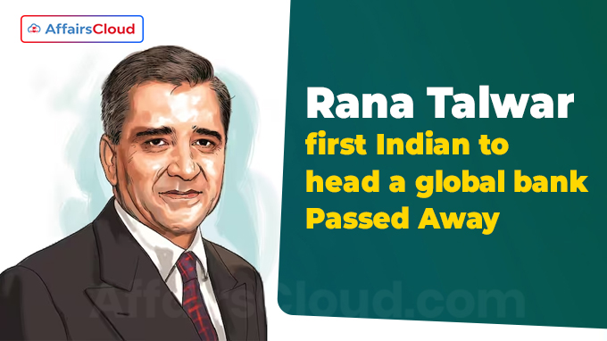 Rana Talwar, first Indian to head a global bank, dies