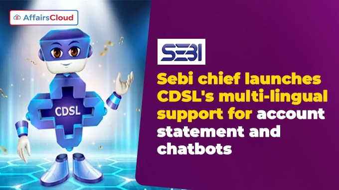 Sebi chief launches CDSL's multi-lingual support for account statement and chatbots