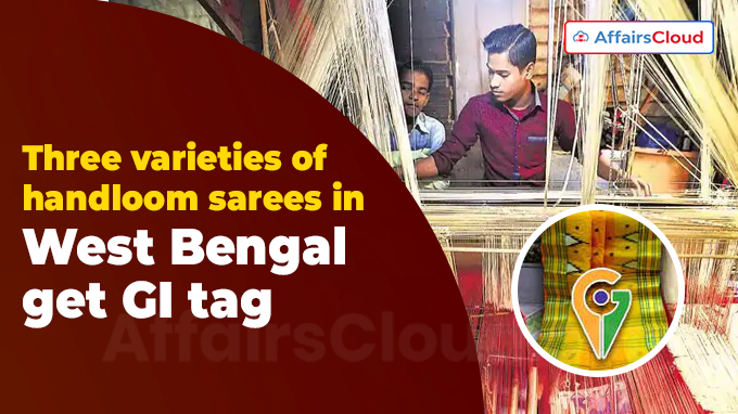 Three varieties of handloom sarees in West Bengal get GI tag