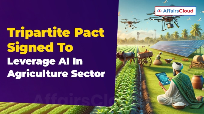Tripartite Pact Signed To Leverage AI In Agriculture Sector