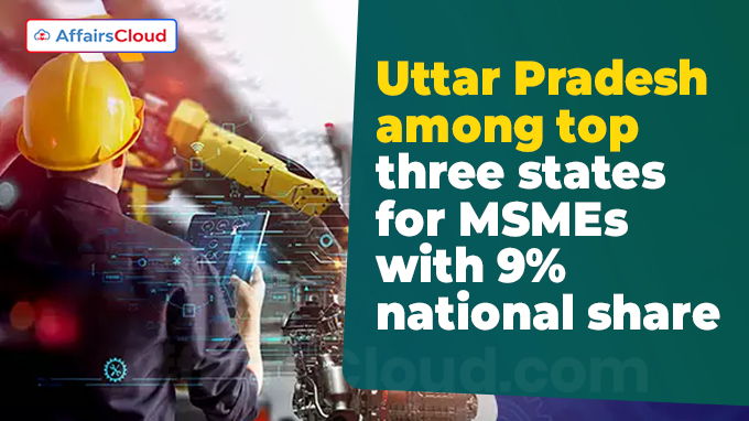 Uttar Pradesh among top three states for MSMEs with 9% national share