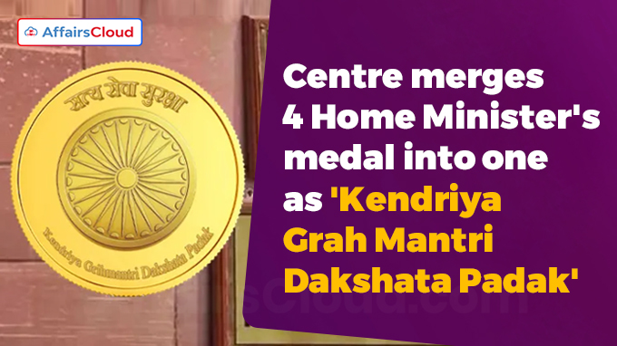 Centre merges 4 Home Minister's medal into one as 'Kendriya Grah Mantri Dakshata Padak'