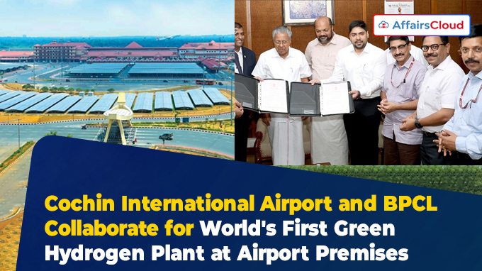 Cochin International Airport and BPCL Collaborate for World's First Green Hydrogen Plant at Airport Premises