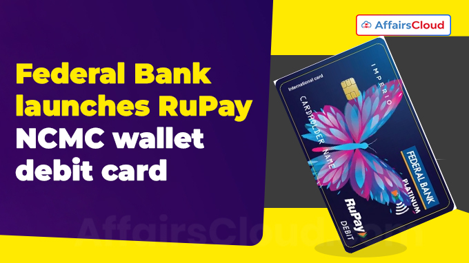 Federal Bank launches RuPay NCMC wallet debit card