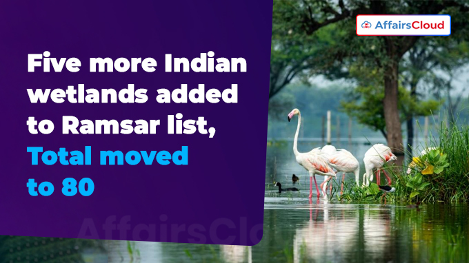 Five more Indian wetlands added to Ramsar list, Total moved to 80