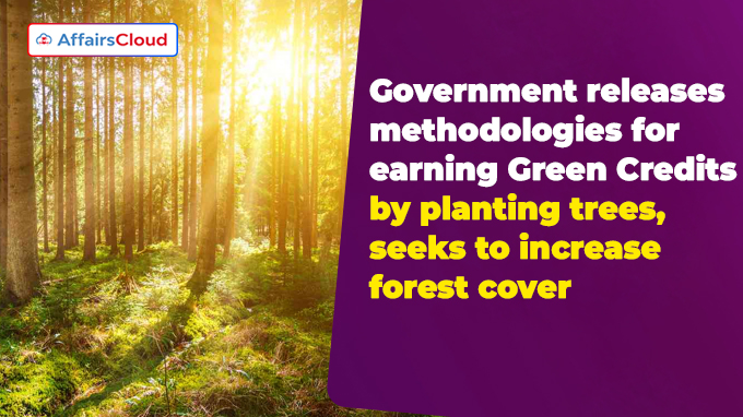 Government releases methodologies for earning Green Credits by planting trees, seeks to increase forest cover