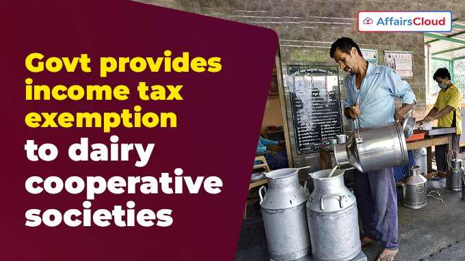 Govt provides income tax exemption to dairy cooperative societies