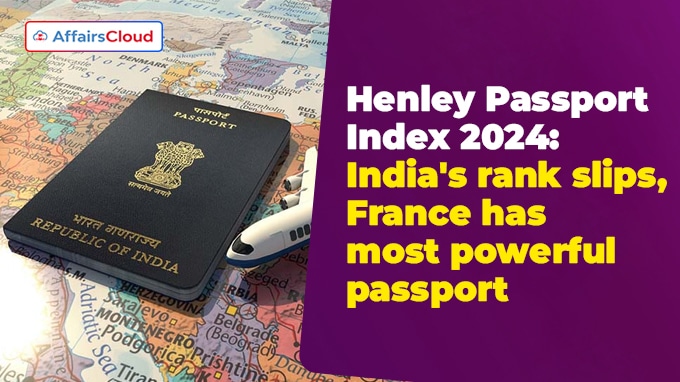 Henley Passport Index 2024 India's rank slips, France has most powerful passport