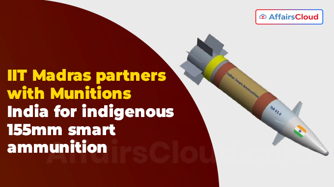 IIT Madras partners with Munitions India for indigenous 155mm smart ammunition