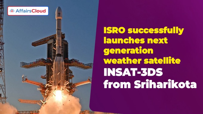 ISRO successfully launches next generation weather satellite INSAT-3DS from Sriharikota