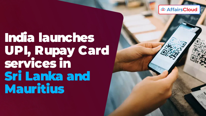 India launches UPI, Rupay Card services in Sri Lanka and Mauritius